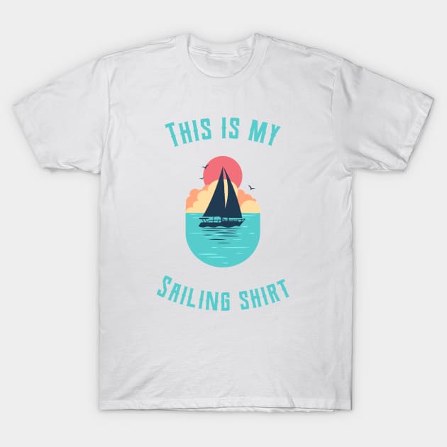 This is my sailing shirt T-Shirt by Denzuss